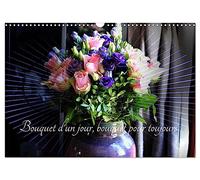Bouquet d'un jour, bouquet pour toujours (Calendrier mural 2027 DIN A3 vertical), CALVENDO calendrier mensuel