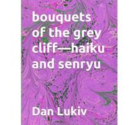bouquets of the grey cliff-haiku and senryu