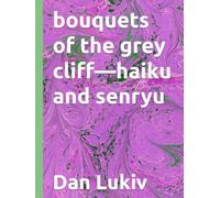 bouquets of the grey cliff-haiku and senryu