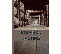Bourbon Tasting: A Professional Logbook for Bourbon Lovers to Record Distillery, Age, Proof, and Flavor Profiles