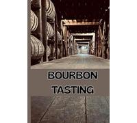 Bourbon Tasting: A Professional Logbook for Bourbon Lovers to Record Distillery, Age, Proof, and Flavor Profiles