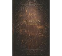 Bourbon Tasting Logbook: A Premium Whiskey Journal for Recording Tastings, Flavor Notes & Mash Bills: Vintage Leather Style Cover - Record 108 Bourbon ... Distillery Details & Personal Ratings