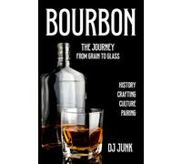 Bourbon The Journey: From Grain to Glass HistoryCrafting Culture Pairing (Bourbon, Cigars, and Steak)