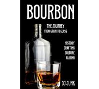 Bourbon The Journey: From Grain to Glass HistoryCrafting Culture Pairing (Bourbon, Cigars, and Steak)