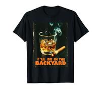 Bourbon Whisky & Cigar Lovers I'll Be In The Backyard Funny Camiseta