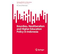Bourdieu, Neoliberalism and Higher Education Policy in Indonesia (SpringerBriefs in Education)