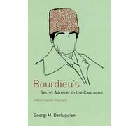 Bourdieu's Secret Admirer in the Caucasus: A World-System Biography