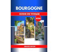 BOURGOGNE GUIDE DE VOYAGE 2026: Région viticole de France, abritant Dijon, connue pour ses vignobles et sa gastronomie.