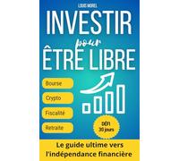 Bourse, ETF, cryptomonnaie et immobilier : stratégies simples pour atteindre l’indépendance financière: Investir pour les débutants ? Suivez des ... rentable sans effort et sans stress