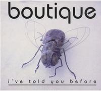 Boutique - I've Told You Before [Import]