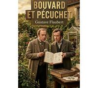 Bouvard et Pécuchet: Les aventures intellectuelles et agricoles de deux copistes par Gustave Flaubert