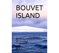 BOUVET ISLAND: Mysterious place in middle of the ocean (Geopolitics, history and society)