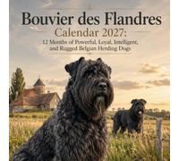 Bouvier des Flandres Calendar 2027: 12 Months of Powerful, Loyal, Intelligent, and Rugged Belgian Herding Dogs