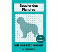 Bouvier des Flandres Word Search Puzzle Book: Over 100 Fun Word Search Puzzles - The Perfect Gift for Owners, Dog Lovers, and Puzzle Fans of All Ages (Dog Breed Word Search Puzzle Books)