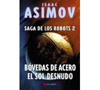 bóvedas de acero / el sol desnudo (saga de los robots 2)
