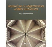 Bóvedas de la arquitectura gótica valenciana: Traza y Montea: 70 (Fora de Col·lecció)
