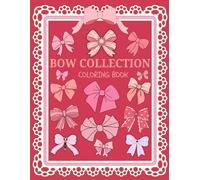 Bow Collection Coloring Book: 40 Pages of Ribbons, Elegant Bows & Creative Designs for Relaxation