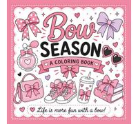 Bow Season: Life is Better with a Bow: A Cute Coloring Book Filled with Bows and All Things Cute