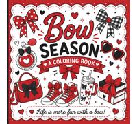 Bow Season: Life is Better with a Bow: A Cute Coloring Book Filled With Bows and All Things Cute