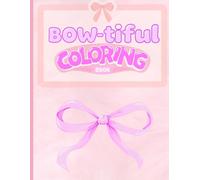 Bow-tiful Coloring Book: A Cute and Fun Bow-Themed Coloring Book for Kids Ages 4-8 | Over 70 Pages of Pretty Ribbons, Gifts, and Girly Designs