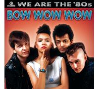 Bow Wow Wow - We Are the 80's