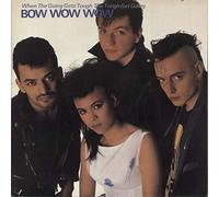 Bow Wow Wow - When The Going Gets Tough, The Tough Get Going