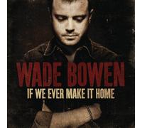 Bowen,Wade - If We Ever Make It Home