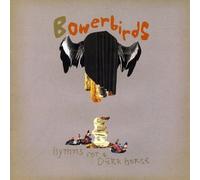 Bowerbirds - Hymns for a Dark Horse + Bonus