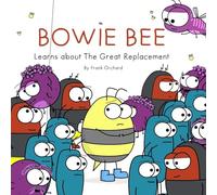 Bowie Bee Learns about The Great Replacement