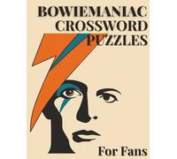 Bowiemaniac Crossword Puzzle For Fans: Brain-Teasing Word Games Inspired by the Life, Lyrics, and Legacy of a Rock Legend
