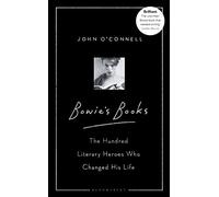 Bowie's Books. The Hundred Literary Heroes Who Changed His Life [Idioma Inglés]