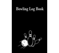 Bowling Log Book: 6x9 Inches Bowling log. Track of Your Bowling Scores for Leagues, Tournaments, or Purely Personal Use to Help You Record Your Scores ... Performance. A Great Gift for Bowlers.