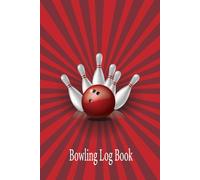 Bowling Log Book: 6x9 Inches Bowling log. Track of Your Bowling Scores for Leagues, Tournaments, or Purely Personal Use to Help You Record Your Scores ... Performance. A Great Gift for Bowlers.