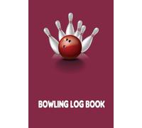 Bowling Log Book: 6x9 Inches Bowling log. Track of Your Bowling Scores for Leagues, Tournaments, or Purely Personal Use to Help You Record Your Scores ... Performance. A Great Gift for Bowlers.