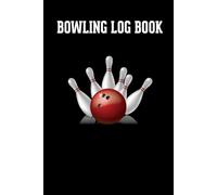 Bowling Log Book: Track of Your Bowling Scores for Leagues, Tournaments, or Purely Personal Use to Help You Record Your Scores and Improve ... Inches Bowling log. A Great Gift for Bowlers.