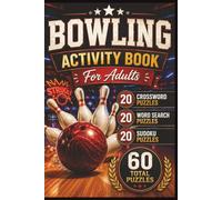Bowling Puzzle Book for Adults: Crossword, Word Search & Sudoku Games for League Players, Bowlers and Bowling Fans: 20 Crossword Puzzles, 20 Word ... Answer Keys Included, 6 x 9 Inch Format