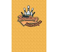 Bowling Score Keeper: Bowling Recap Score Sheets to Record Your Bowling Experience, Bowling Score Books