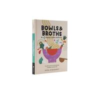 Bowls & Broths. Caldos y sopas asiáticos: Tu sabroso bol con dumplings, noodles, y mucho más (GASTRONOMIA)