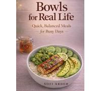 Bowls for Real Life: Healthy Grain Bowls, Meal Prep Bowls and Smoothie Bowls