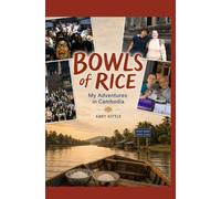 Bowls of Rice: My Adventures in Cambodia