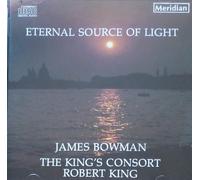 BOWMAN (ALTO): KINGS CONSORT - VA: ETERNAL SOURCE OF LIGHT: H
