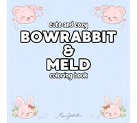 Bowrabbit & Meld: A Cozy Coloring Book for Calm Moments (Volume 1): Gentle Storybook Line Art for Relaxation and Mindful Coloring