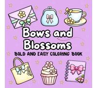 Bows and Blossoms Bold and Easy Coloring Book: Simple Big Drawings for Adults to Relax and Unwind