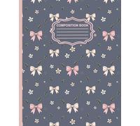 Bows and Florals Composition Notebook: Bows, Daisy flowers and leaves, Coquette Aesthetic Journal for Women, Teen Girls, Writing, Back to School, College, University, Work, Office