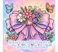 Bows and Flowers: All Ages Coloring Book Featuring Large Bows, Ribbons, Flowers, Bold and Easy Designs