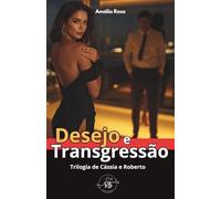 Box Desejo e Transgressão: Trilogia de Cássia & Roberto MMF MFMF (Box Obras Completas Amália Rosa)