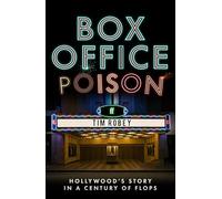 Box Office Poison: Hollywood’s Story in a Century of Flops