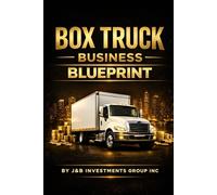 Box Truck Blueprint By J&B Investments Group Inc (The Transportation Blueprint Series)