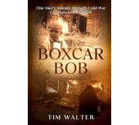 Boxcar Bob: One Man's Journey through Cold War Germany and Vietnam (Boxcar Bob- Book One of The Toothpick Homerun Series)