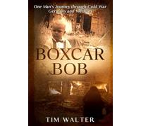 Boxcar Bob: One Man's Journey through Cold War Germany and Vietnam (Boxcar Bob- Book One of The Toothpick Homerun Series)